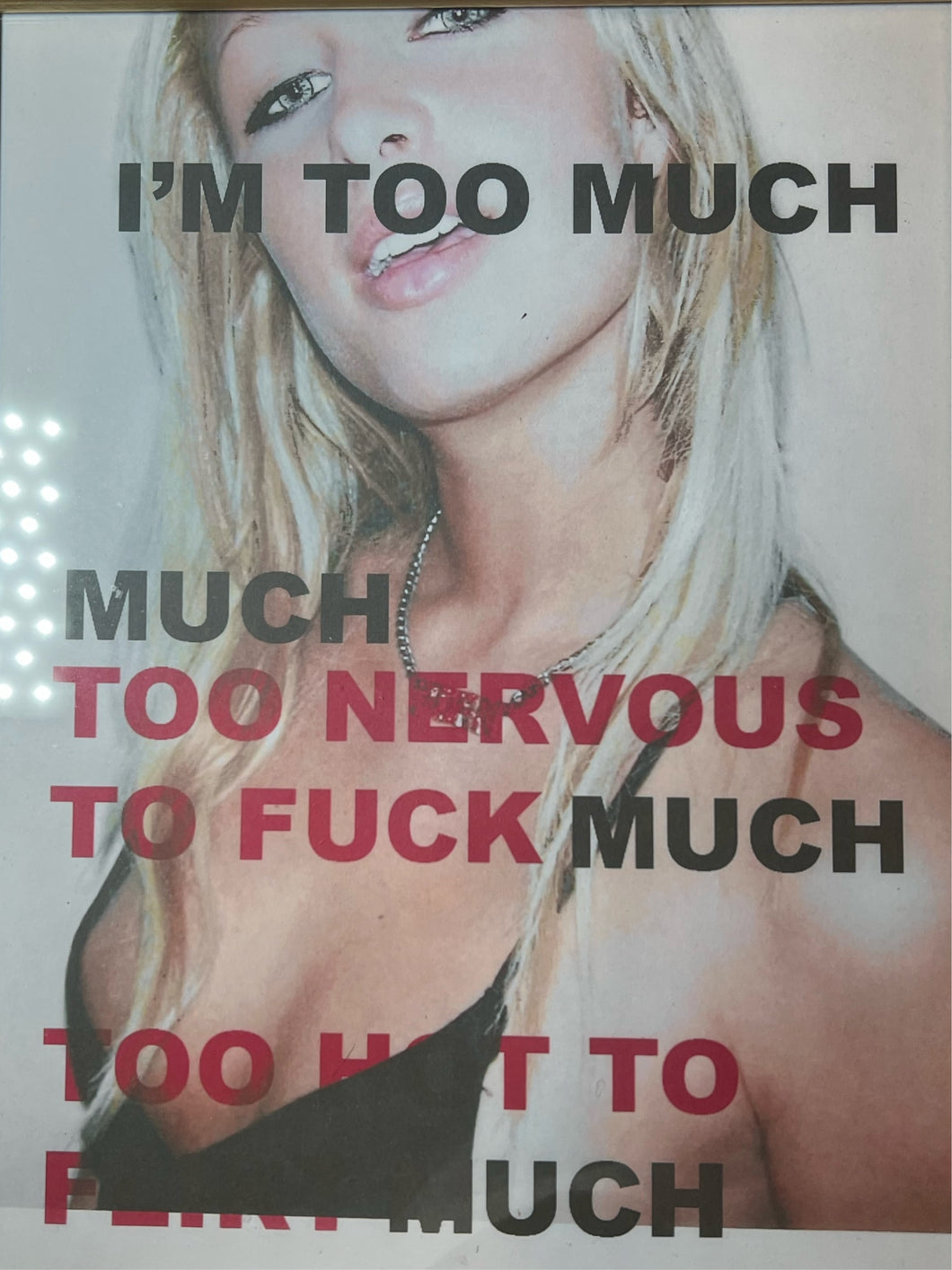 Too Much [Framed, 8.5” x 11”]